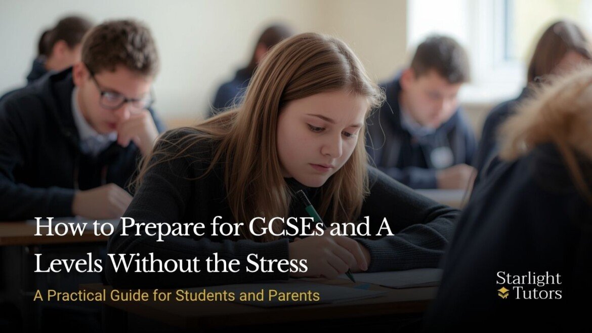 How to Prepare for GCSEs and A Levels Without the Stress